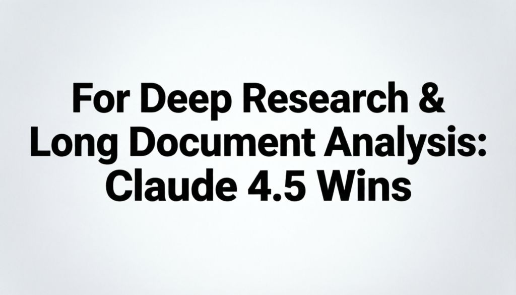 For Deep Research & Long Document Analysis: Claude 4.5 Wins